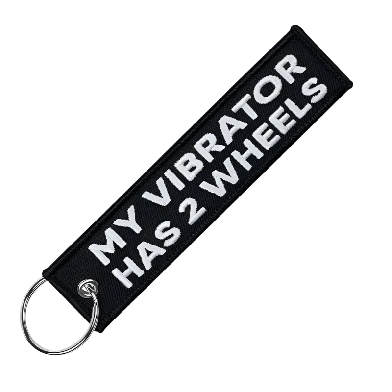 "My Vibrator Has 2 Wheels" Embroidered Key Tag – Bold Biker Humor